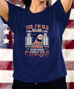 Yes Im Old But I Saw Philadelphia Flyers Back 2 Back Stanley Cup Champions T-Shirts