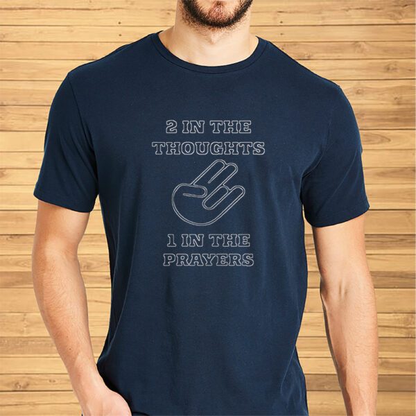 2 In The Thoughts 1 In the Prayers Shirt