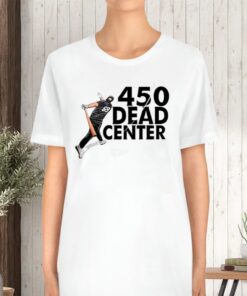 450 Dead Center TShirt