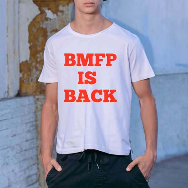 BMFP Is Back Shirt