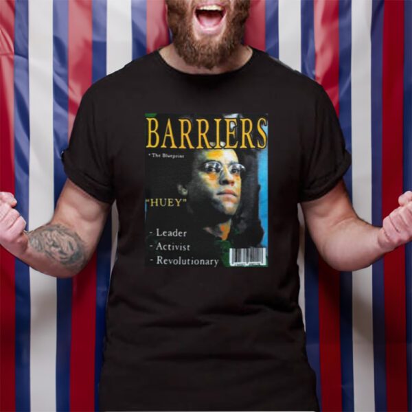 Barriers The Blueprints Huey Leader Activist Revolutionary TShirt