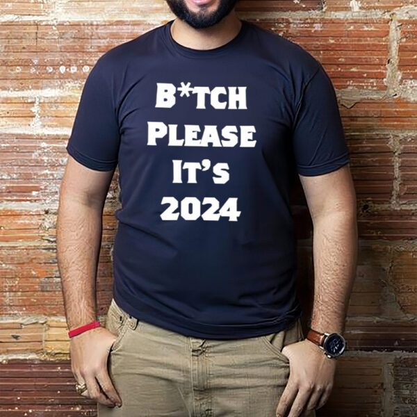 Bitch Please It’s 2024-Unisex T-Shirt1