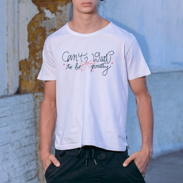 Can't Wait To Be Pretty-Unisex T-Shirt