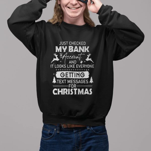 Checked My Bank Account And Getting Text Messages For Christmas Shirt2