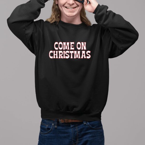 Come On Christmas T-Shirt-Unisex T-Shirt2