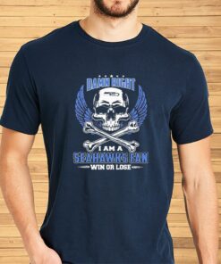 Damn Right I Am A Skull Seattle Seahawks Fan Win Or Lose Shirts