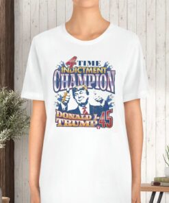 Donald Trump 4 Time Indictment Champion TShirt