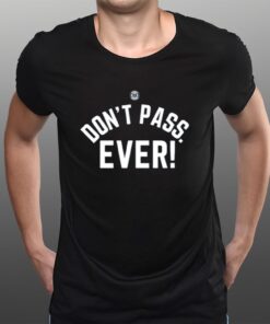 Don't Pass Ever Limited T-Shirts