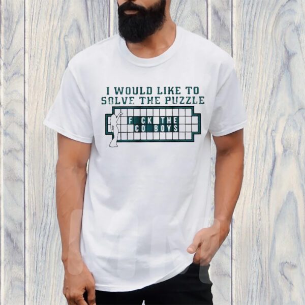 Eagles I Would Like To Solve The Puzzle Fuck The Cowboys Shirt