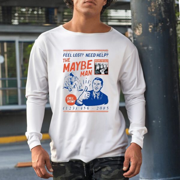 Feel Lost Need Help The Maybe Man Call Now Shirt1