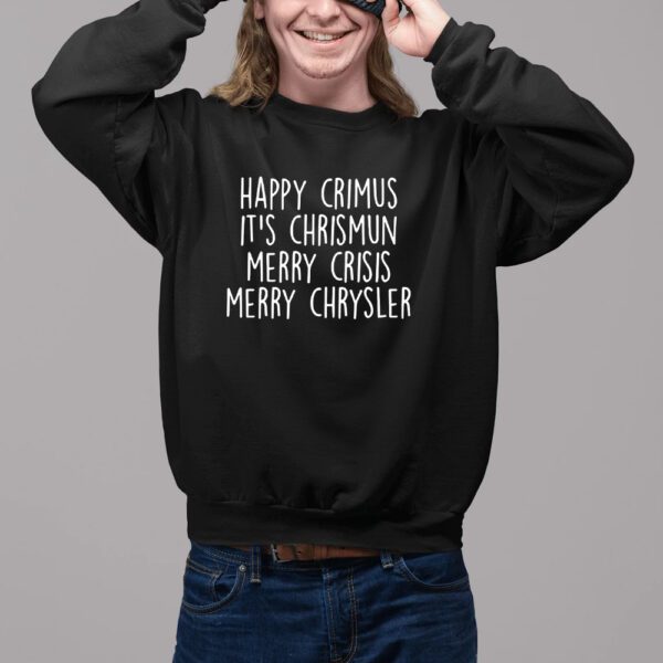 Happy Crimus Its Chrismun Merry Crisis Merry Chrysler Shirt11