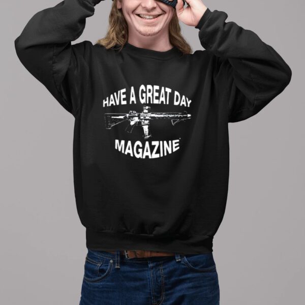 Have A Great Day Magazine Gun Shirt2