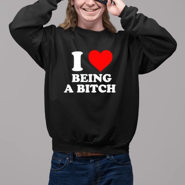 I Love Being A Bitch-Unisex T-Shirt2