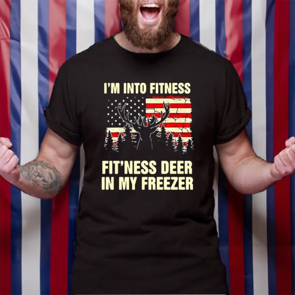 I’m Into Fitness Fit’Ness Deer In My Freezer TShirt