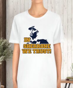 In Sherrone We Trust TShirt