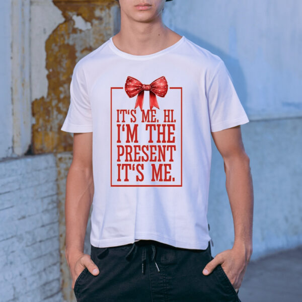 It’s Me Hi I’m The Present It’s Me Shirt