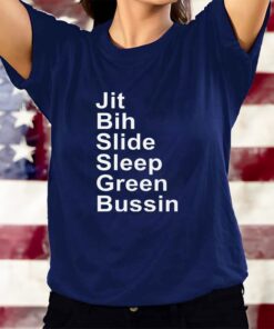 Jit Bih Slide Sleep Green Bussin T-Shirts