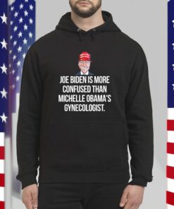 Joe Biden Is More Confused Than Michelle Obama’s Gynecologist Hoodies