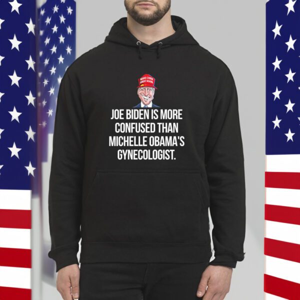 Joe Biden Is More Confused Than Michelle Obama’s Gynecologist Hoodies