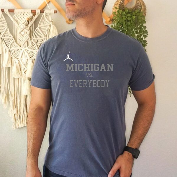 Jordan Michigan Vs Everybody T-Shirts