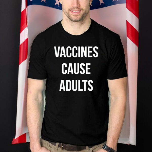 Justin Trudeau Vaccines Cause Adults Shirts