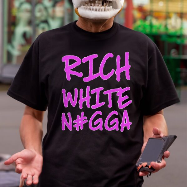 Justin Whang Rich White Nigga Shirt1