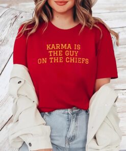 Karma Is The Guy On The Chiefs Sweat TShirt