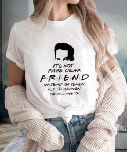 Matthew Perry It’s Not Fare Dear Friend Hoodie, Chandler Bing T-Shirts