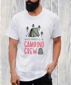 Newest Member Of The Camping Crew TShirt