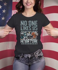 No One Likes Us, We Don't Care PHL T-Shirt