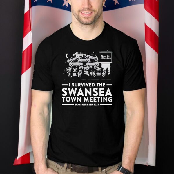 Nunc Est Bibendum I Survived The Swansea Town Meeting Shirts