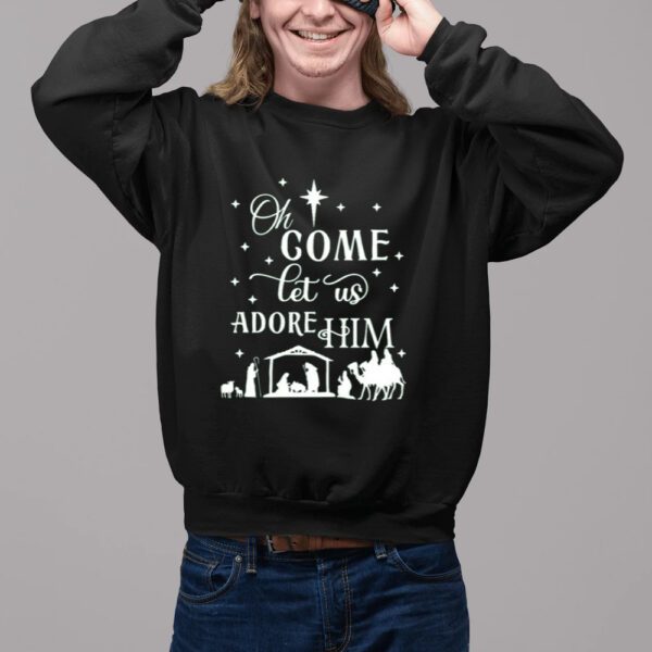 Oh Come Let Us Adore Him Christmas Shirt-Unisex Sweat Shirts11