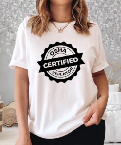 Osha Certified Violator Classic Shirt