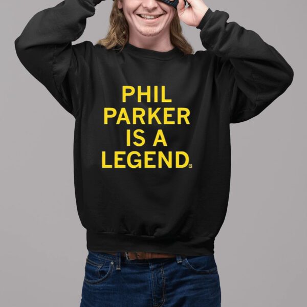 Phil Parker Is A Legend Shirt11