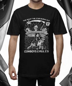 Philadelphia Eagles The Night The Star Burns Out Cowboys Eagles Shirts