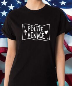 Polite Menace Shirt