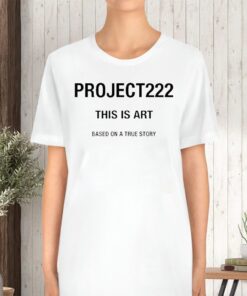 Project222 This Is Art Based On A True Story Sweat TShirt