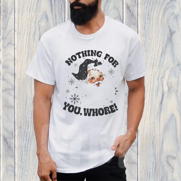 Santa Claus Nothing For You Whore Sweat TShirt