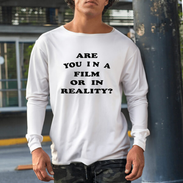 Shirt Are You In A Film Or In Reality-Unisex T-Shirt1