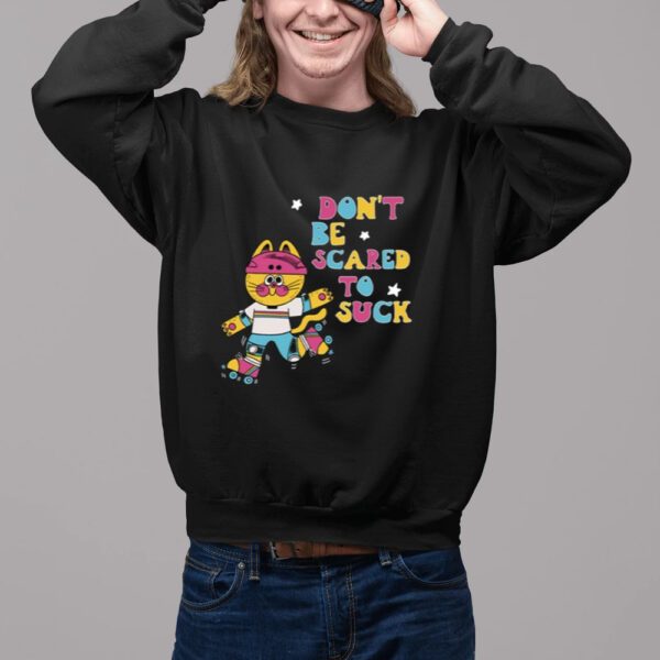 Shirt Don't Be Scared To Suck By Pinkgabbercat-Unisex T-Shirt11