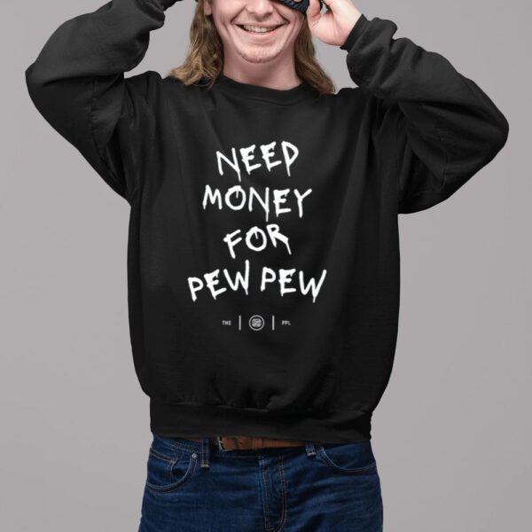 Shirt Need Money For Pew Pew-Unisex T-Shirt2