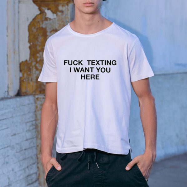 Shrimp Fuck Texting I Want You Here Shirt-Unisex T-Shirt