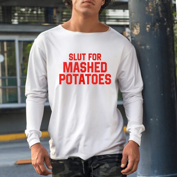 Slut For Mashed Potatoes Shirt1