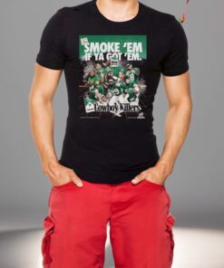 Smoke Em If Ya Got Em Cowboy Killers T-Shirt