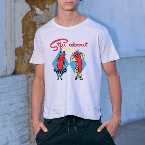 Stfu About Chicago Super Mascots Shirt