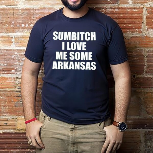 Sumbitch I Love Me Some Arkansas-Unisex T-Shirtss