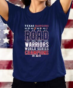 Texas Rangers Road Warriors World Series Champions 2023 T-Shirts