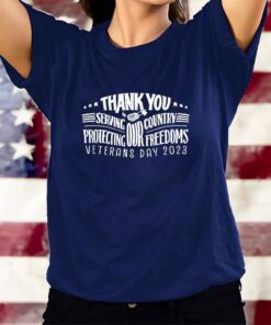 Thank You For Servving Our Country Protecting Our Freedoms Veterans Day 2023 T-Shirts