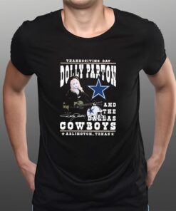 Thanksgiving Day Dolly Parton And Dallas Cowboys Signature T-Shirts