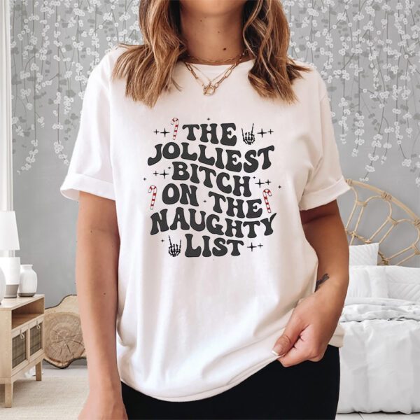 The Jolliest Bitch On The Naughty List Shirt